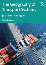 The Geography of Transport Systems - Rodrigue, Jean-Paul