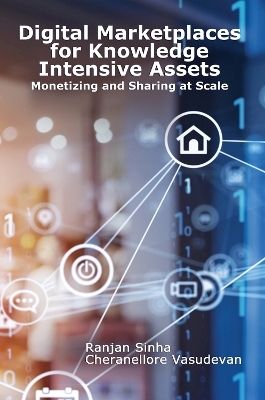 Digital Marketplaces Unleashed: Mastering Knowledge Intensive Assets - Cheranellore Vasudevan, Ranjan Sinha