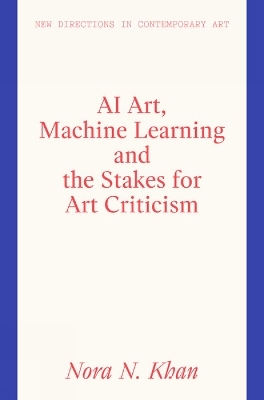 AI Art, Machine Learning and the Stakes for Art Criticism - Nora N. Khan