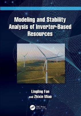 Modeling and Stability Analysis of Inverter-Based Resources - Lingling Fan, Zhixin Miao