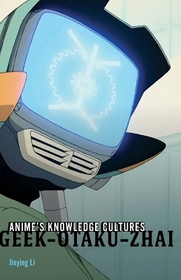 Anime's Knowledge Cultures - Jinying Li