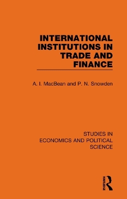 International Institutions in Trade and Finance - A. I. MacBean, P. N. Snowden