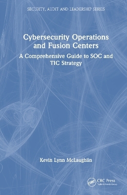 Cybersecurity Operations and Fusion Centers - Kevin Lynn McLaughlin