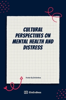 Cultural Perspectives on Mental Health And Distress - Elio E