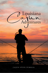 Louisiana Cajun Adventures - Cajun Steve Pumilia