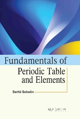 Fundamentals of Periodic Table and Elements - Serhii Solodin