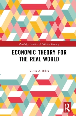 Economic Theory for the Real World - Victor A. Beker