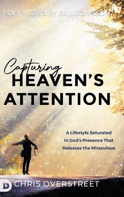 Capturing Heaven's Attention - Chris Overstreet