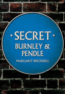 Secret Burnley & Pendle - Margaret Brecknell