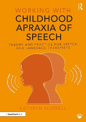 Working with Childhood Apraxia of Speech - Kathryn Murrell