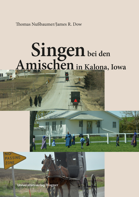 Singen bei den Amischen in Kalona, Iowa - Thomas Nußbaumer, James R. Dow