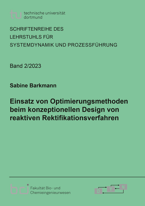 Einsatz von Optimierungsmethoden beim konzeptionellen Design von reaktiven Rektifikationsverfahren - Sabine Barkmann