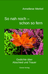 So nah noch - schon so fern - Anneliese Merkel