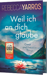 Weil ich an dich glaube – Great and Precious Things - Rebecca Yarros