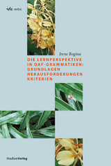 Die Lernperspektive in DaF-Grammatiken: Grundlagen Herausforderungen Kriterien - Irene Rogina