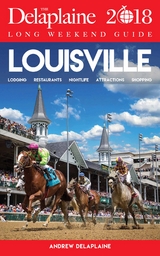 LOUISVILLE - The Delaplaine 2018 Long Weekend Guide -  Andrew Delaplaine