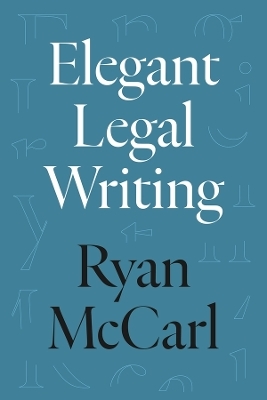 Elegant Legal Writing - Ryan McCarl