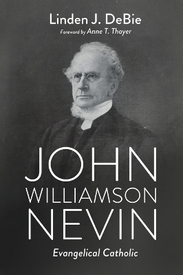 John Williamson Nevin - Linden J DeBie