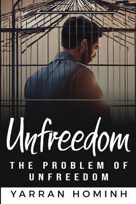 The Problem of Unfreedom Yarran - Yarran Hominh