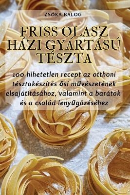 Friss Olasz Házi Gyártású Tészta -  Zsóka Balog