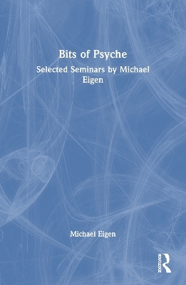 Bits of Psyche - Michael Eigen