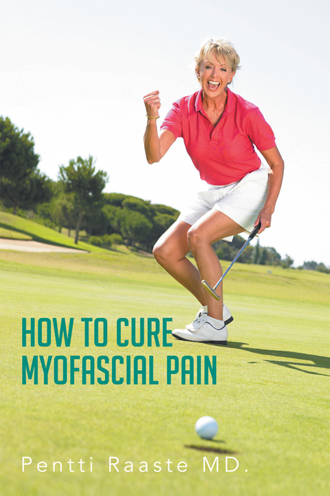 How to Cure Myofascial Pain -  Pentti Raaste MD.