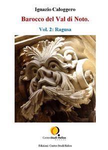 Barocco del Val di Noto – Vol. 2: Ragusa - Ignazio Caloggero