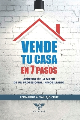 Vende tu casa en 7 pasos - Leonardo A Vallejo Cruz