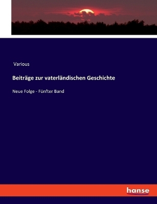 Beiträge zur vaterländischen Geschichte -  Various