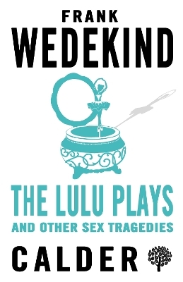 The Lulu Plays and Other Sex Tragedies - Frank Wedekind