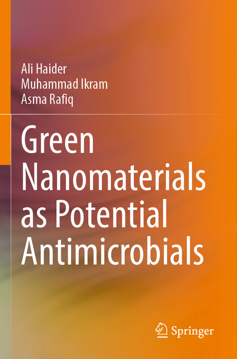 Green Nanomaterials as Potential Antimicrobials - Ali Haider, Muhammad Ikram, Asma Rafiq