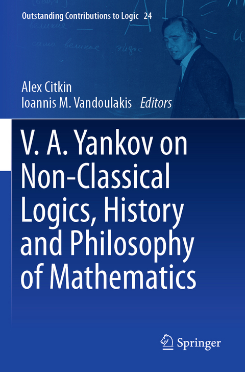 V.A. Yankov on Non-Classical Logics, History and Philosophy of Mathematics - 