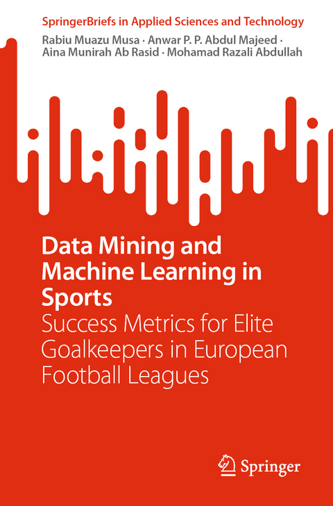 Data Mining and Machine Learning in Sports - Rabiu Muazu Musa, Anwar P. P. Abdul Majeed, Aina Munirah Ab Rasid, Mohamad Razali Abdullah