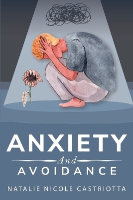 Anxiety and Avoidance - Natalie Nicole Castriotta