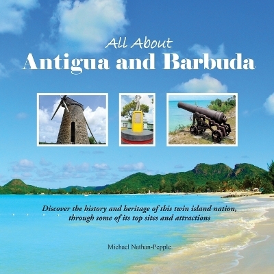 All About Antigua and Barbuda - Michael Nathan-Pepple