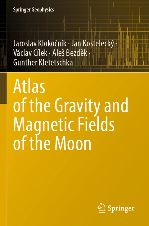 Atlas of the Gravity and Magnetic Fields of the Moon - Jaroslav Klokočník, Jan Kostelecký, Václav Cílek, Aleš Bezděk, Gunther Kletetschka