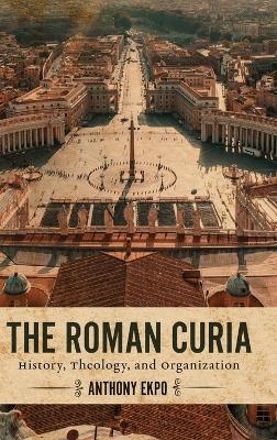 The Roman Curia - Anthony Ekpo