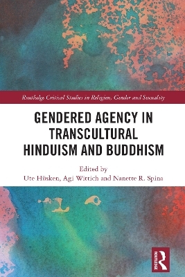 Gendered Agency in Transcultural Hinduism and Buddhism - 