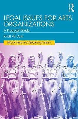 Legal Issues for Arts Organizations - Kristi W. Arth