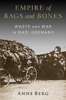 Empire of Rags and Bones - Anne Berg