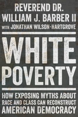 White Poverty - William J. Barber