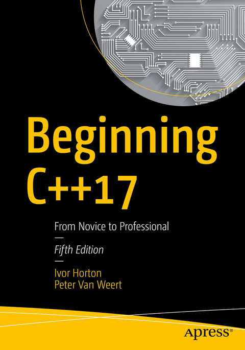 Beginning C++17 - Ivor Horton, Peter Van Weert