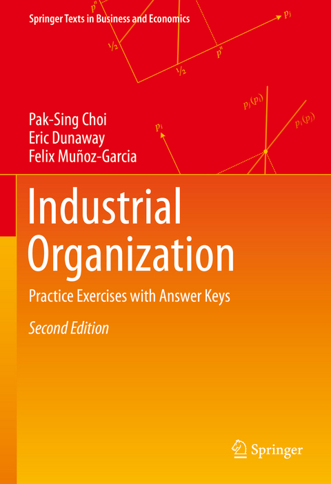 Industrial Organization - Pak-Sing Choi, Eric Dunaway, Felix Muñoz-Garcia