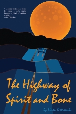 The Highway of Spirit and Bone - Steven Ostrowski