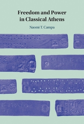 Freedom and Power in Classical Athens - Naomi T. Campa