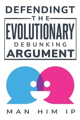 Defending the Evolutionary Debunking Argument - Man Him Ip