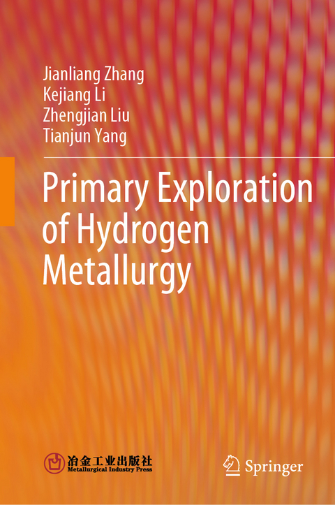 Primary Exploration of Hydrogen Metallurgy - Jianliang Zhang, Kejiang Li, Zhengjian Liu, Tianjun Yang