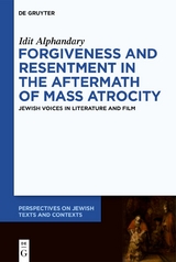 Forgiveness and Resentment in the Aftermath of Mass Atrocity - Idit Alphandary