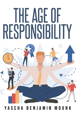 The Age of Responsibility - Yascha Benjamin Mounk