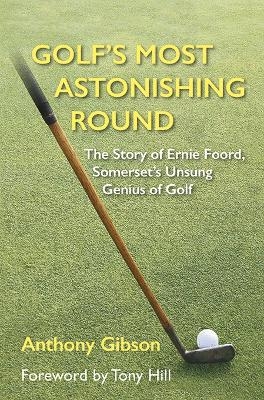 Golf's Most Astonishing Round - Anthony Gibson